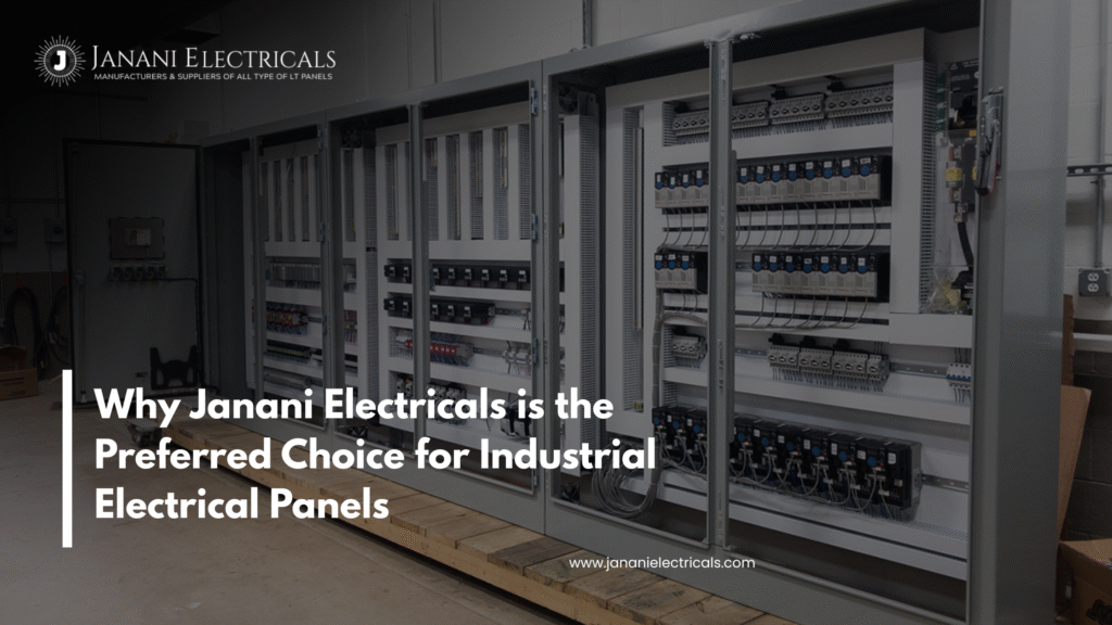 Why Janani Electricals is the Preferred Choice for Industrial Electrical Panels